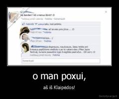 o man poxui, - aš iš Klaipėdos!