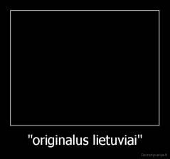 "originalus lietuviai" - 