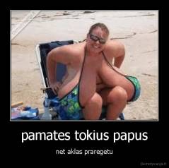 pamates tokius papus - net aklas praregetu