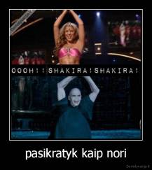 pasikratyk kaip nori - 