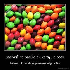 pasivaišinti pasūlo tik kartą , o poto - belieka tik žiureti kaip skaniai valgo kitas