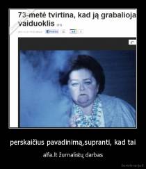 perskaičius pavadinimą,supranti, kad tai - alfa.lt žurnalistų darbas