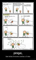 pinigai, - šiais laikais žmonėms svarbiau už viska