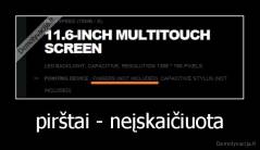 pirštai - neįskaičiuota - 