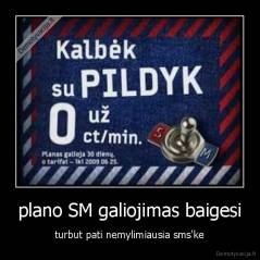 plano SM galiojimas baigesi - turbut pati nemylimiausia sms'ke