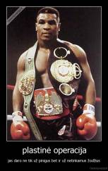 plastinė operacija - jas daro ne tik už pinigus bet ir už netinkamus žodžius