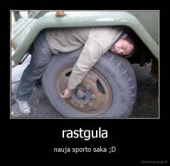 rastgula - nauja sporto saka ;D