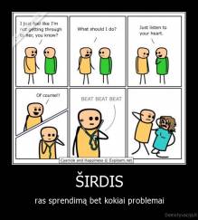 ŠIRDIS - ras sprendimą bet kokiai problemai