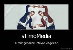 sTimoMedia - Turbūt geriausi Lietuvos vloge'riai!