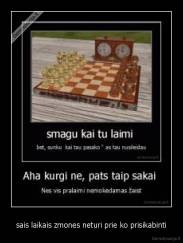 sais laikais zmones neturi prie ko prisikabinti - 