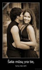 Šalia mūsų yra tie, - kurių mes verti