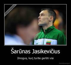 Šarūnas Jasikevičius - žmogus, kurį turite gerbti visi