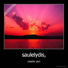 saulelydis, - visada zavi
