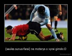 (saules sunus-farai) ne moterys o vyrai gimdo:D - 