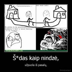 Š*das kaip nindzė, - užpuola iš pasalų.