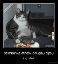seimininke atnesk daugiau cipsu - tuoj palauk