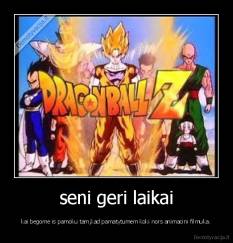 seni geri laikai - kai begome is pamoku tam,kad pamatytumem koki nors animacini filmuka.