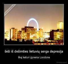 šeši iš dešimties lietuvių serga depresija - likę keturi gyvena Londone