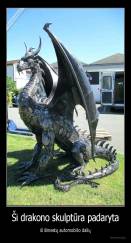 Ši drakono skulptūra padaryta - iš išmestų automobilio dalių