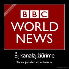 Šį kanalą žiūrime - Tik kai įvyksta kažkas baisaus