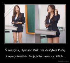 Ši mergina, Hyunseo Park, yra dėstytoja Pietų - Korėjos universitete. Pas ją lankomumas yra didžiulis.
