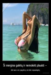 Ši mergina galėtų ir nemokėti plaukti --  - dėl savo oro pagalvių vis tiek nepaskęstų