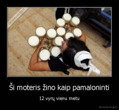 Ši moteris žino kaip pamaloninti - 12 vyrų vienu metu