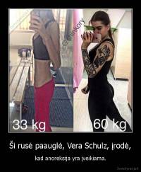 Ši rusė paauglė, Vera Schulz, įrodė, - kad anoreksija yra įveikiama.