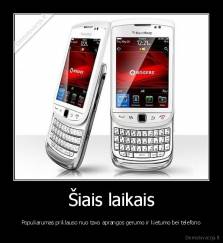 Šiais laikais - Populiarumas priklauso nuo tavo aprangos gerumo ir kietumo bei telefono