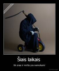 Šiais laikais  - tik oras ir mirtis yra nemokami