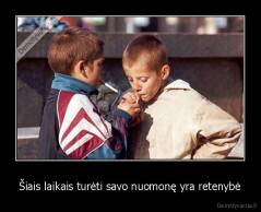 Šiais laikais turėti savo nuomonę yra retenybė - 