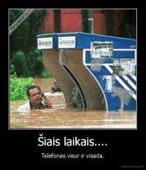 Šiais laikais.... - Telefonas visur ir visada.