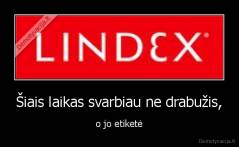 Šiais laikas svarbiau ne drabužis, - o jo etiketė