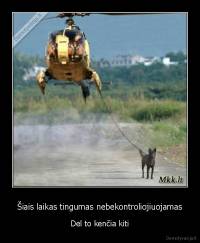 Šiais laikas tingumas nebekontroliojiuojamas - Del to kenčia kiti