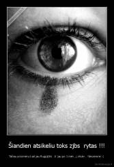 Šiandien atsikeliu toks zjbs  rytas !!! - Tačiau prisimenu kad jau Rugpjūtis . Ir jau po 1 mėn , į shule .  Nesamonė :( 