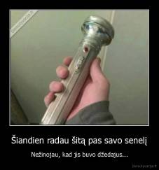 Šiandien radau šitą pas savo senelį - Nežinojau, kad jis buvo džedajus...