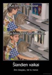 Šiandien vaikai - žino daugiau, nei tu manai