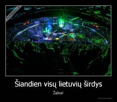 Šiandien visų lietuvių širdys - Žalios!