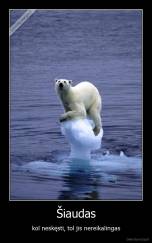 Šiaudas - kol neskęsti, tol jis nereikalingas