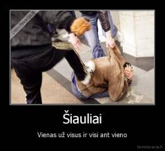 Šiauliai - Vienas už visus ir visi ant vieno