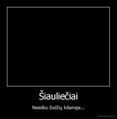 Šiauliečiai - Neieško žodžių kišenėje...