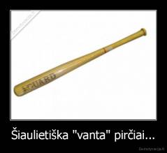Šiaulietiška "vanta" pirčiai... - 