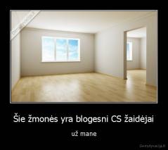 Šie žmonės yra blogesni CS žaidėjai - už mane