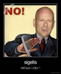 sigelis - ›WĖ¼¢D ÷♂Ŗ+^