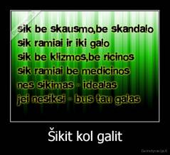 Šikit kol galit - 