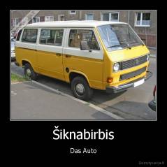 Šiknabirbis - Das Auto
