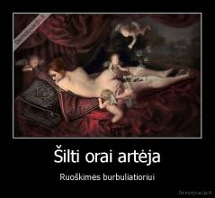 Šilti orai artėja - Ruoškimės burbuliatioriui