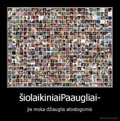 šiolaikiniaiPaaugliai- - jie moka džiaugtis atostogomis