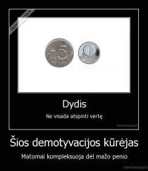 Šios demotyvacijos kūrėjas - Matomai kompleksuoja dėl mažo penio