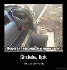 Širdele, lipk - mes jau atvykome